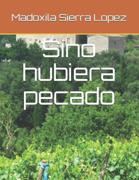 Cover for Madoxila Sierra Lopez · Sino hubiera pecado (Paperback Bog) (2019)