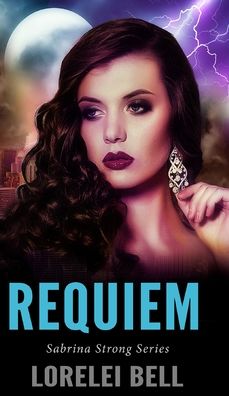 Cover for Lorelei Bell · Requiem (Sabrina Strong Series Book 6) (Hardcover Book) (2021)
