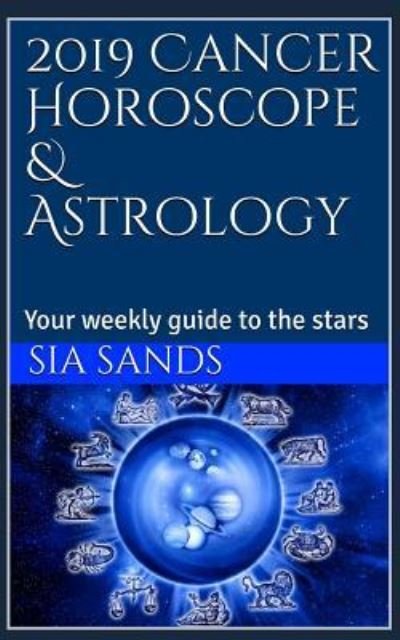 Cover for Sia Sands · 2019 Cancer Horoscope &amp; Astrology (Paperback Book) (2018)