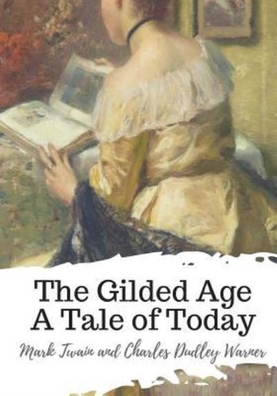 Cover for Mark Twain · The Gilded Age a Tale of Today (Pocketbok) (2018)