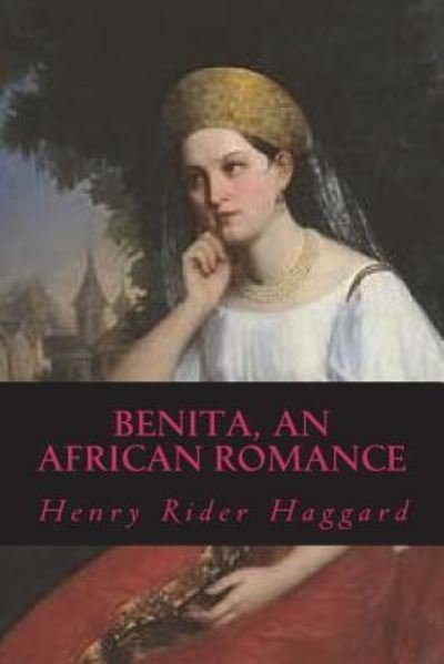 Cover for Sir H Rider Haggard · Benita, An African Romance (Taschenbuch) (2018)