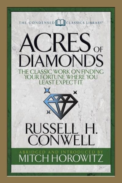 Cover for Russell H. Conwell · Acres of Diamonds (Condensed Classics): The Classic Work on Finding Your Fortune Where You Least Expect It (Pocketbok) (2018)