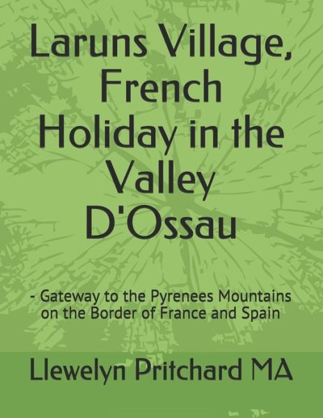 Laruns Village, French Holiday in the Valley d'Ossau - Llewelyn Pritchard - Kirjat - Independently Published - 9781731168566 - sunnuntai 11. marraskuuta 2018