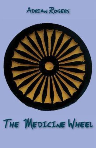 Cover for Dr Adrian Rogers · The Medicine Wheel (Pocketbok) (2017)