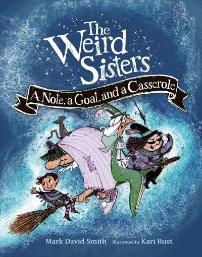 Cover for Mark David Smith · Weird Sisters: A Note, a Goat, and a Casserole (Weird Sisters Detective Agency, 1) (Hardcover Book) (2022)