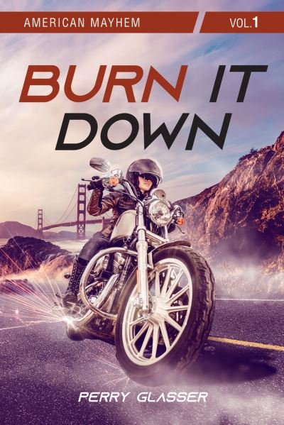 Burn It Down: Vol. 1 - American Mayhem - Perry Glasser - Książki - Guernica Editions,Canada - 9781771838566 - 1 listopada 2023