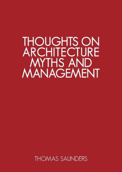 Cover for Thomas Saunders · Thoughts on Architecture, Myths, and Management (Paperback Book) (2020)