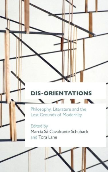 Cover for Tora Lane · Dis-orientations: Philosophy, Literature and the Lost Grounds of Modernity (Hardcover Book) (2014)