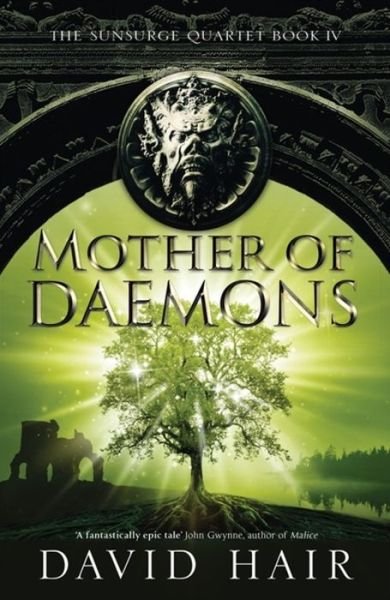 Mother of Daemons: The Sunsurge Quartet Book 4 - The Sunsurge Quartet - David Hair - Books - Quercus Publishing - 9781784290566 - September 3, 2020