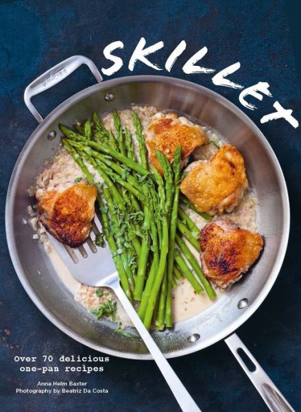 Cover for Anna Helm Baxter · Skillet: Over 70 delicious one-pan recipes (Paperback Book) (2018)