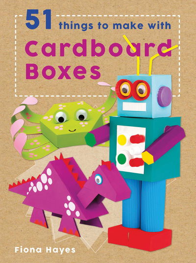 Cover for Fiona Hayes · 51 Things to Make with Cardboard Boxes - Crafty Makes (Gebundenes Buch) (2017)