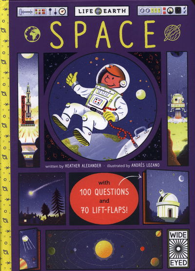 Cover for Heather Alexander · Life on Earth: Space: With 100 Questions and 70 Lift-flaps! - Life on Earth (Board book) (2018)