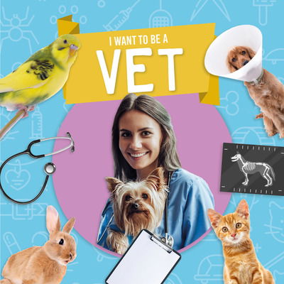 Vet - I Want to Be A - Joanna Brundle - Books - BookLife Publishing - 9781786379566 - March 28, 2020