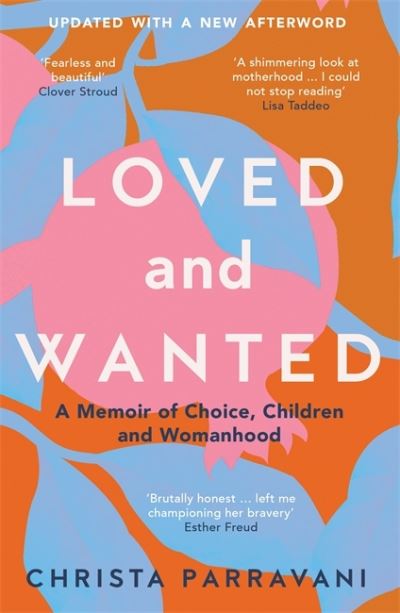 Loved and Wanted: A Memoir of Choice, Children, and Womanhood - Christa Parravani - Books - Bonnier Books Ltd - 9781786580566 - March 3, 2022