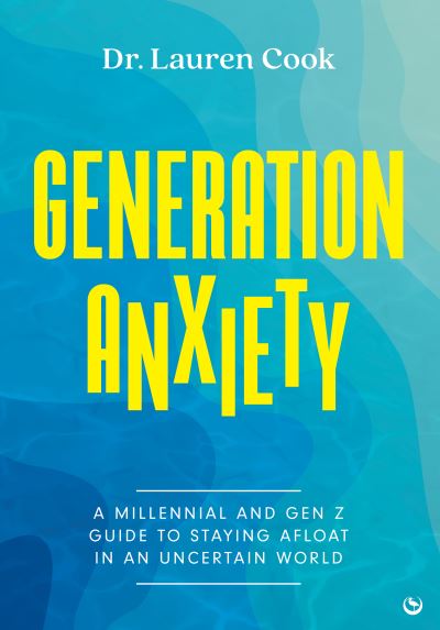 Cover for Lauren Cook · Generation Anxiety: A Millennial and Gen Z Guide to Staying Afloat in an Uncertain World (Paperback Book) [0 New edition] (2023)