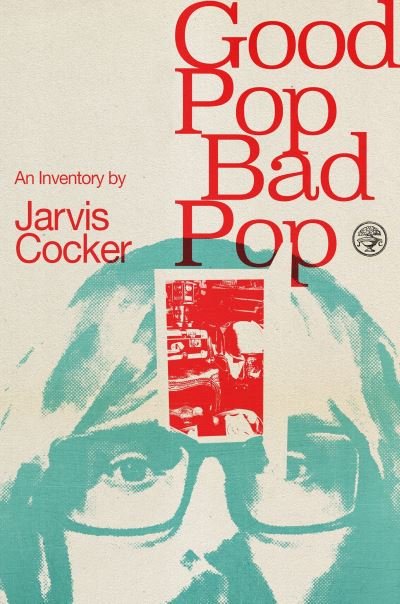 Cover for Jarvis Cocker · Good Pop, Bad Pop: The Sunday Times bestselling hit from Jarvis Cocker (Innbunden bok) (2022)