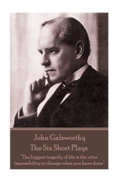 Cover for John Galsworthy · John Galsworthy - The Six Short Plays (Paperback Book) (2017)