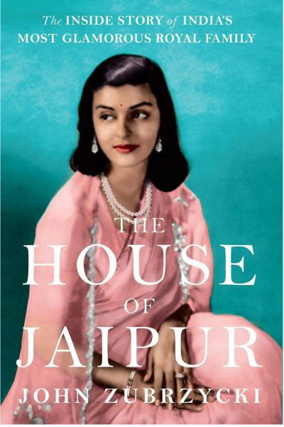 Cover for John Zubrzycki · The House of Jaipur: The Inside Story of India's Most Glamorous Royal Family (Gebundenes Buch) (2021)