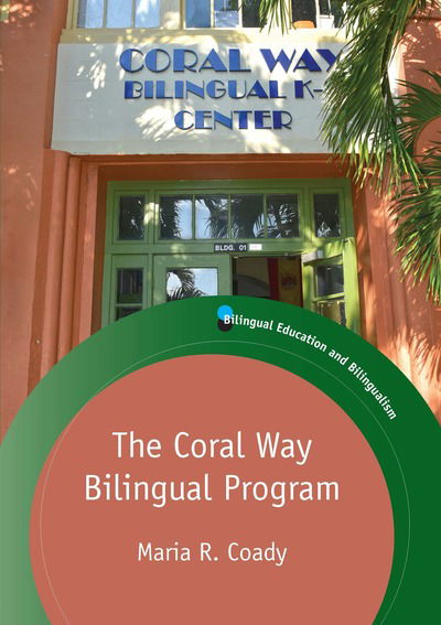 Cover for Maria R. Coady · The Coral Way Bilingual Program - Bilingual Education &amp; Bilingualism (Paperback Book) (2019)