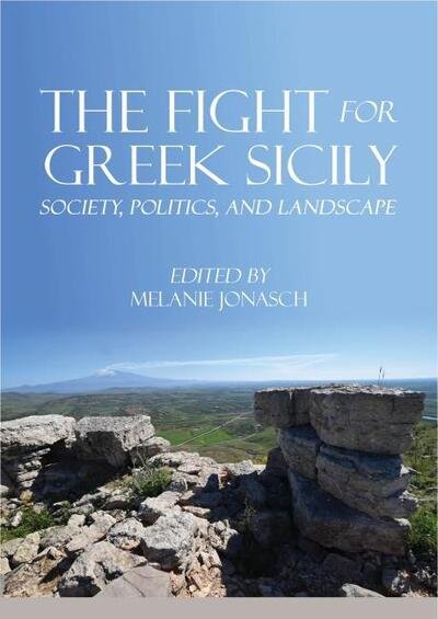 Cover for Melanie Jonasch · The Fight for Greek Sicily: Society, Politics, and Landscape (Taschenbuch) (2020)
