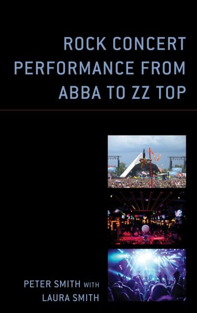 Cover for Peter Smith · Rock Concert Performance from ABBA to ZZ Top - For the Record: Lexington Studies in Rock and Popular Music (Hardcover bog) (2022)