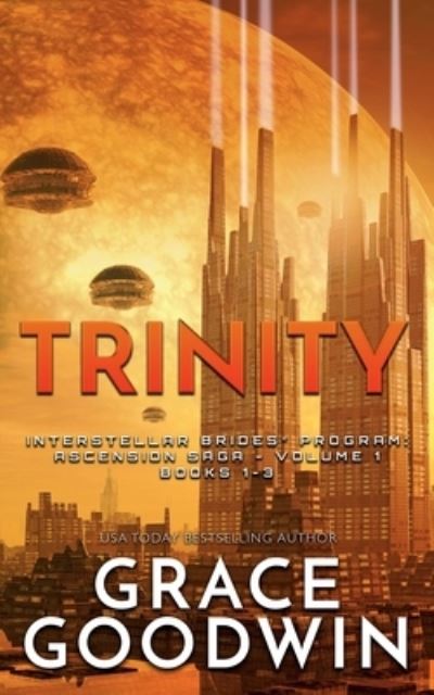 Cover for Grace Goodwin · Trinity - Nook : (Interstellar Brides: Ascension Saga Book 10): Ascension Saga: Books 1, 2 And 3: (Volume 1) (N/A) (2020)