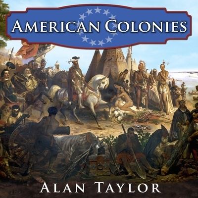 American Colonies - Alan Taylor - Muzyka - Tantor Audio - 9781799984566 - 26 kwietnia 2016