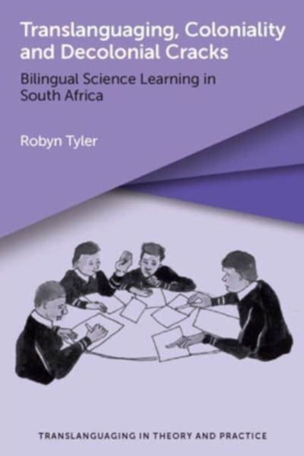 Cover for Robyn Tyler · Translanguaging, Coloniality and Decolonial Cracks: Bilingual Science Learning in South Africa - Translanguaging in Theory and Practice (Paperback Book) (2023)