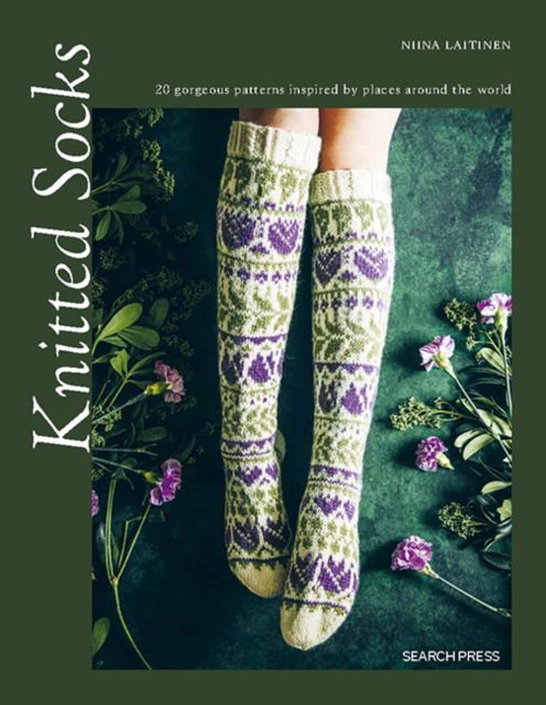 Knitted Socks: 20 Gorgeous Patterns Inspired by Places Around the World - Niina Laitinen - Kirjat - Search Press Ltd - 9781800921566 - tiistai 31. lokakuuta 2023