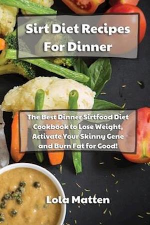 Cover for Lola Matten · Sirtfood Diet Recipes for Dinner (Paperback Book) (2021)