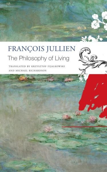 Cover for Francois Jullien · The Philosophy of Living (Taschenbuch) (2022)