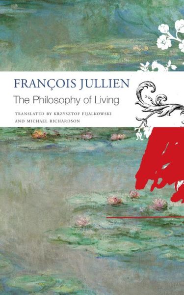 The Philosophy of Living - Francois Jullien - Livros - Seagull Books London Ltd - 9781803090566 - 14 de outubro de 2022