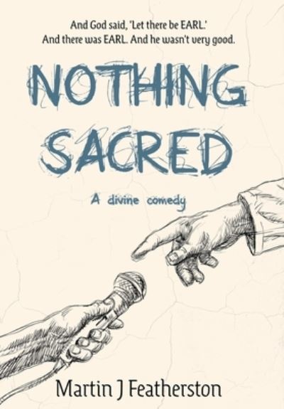 Cover for Martin J Featherston · Nothing Sacred: A divine comedy (Hardcover Book) (2022)