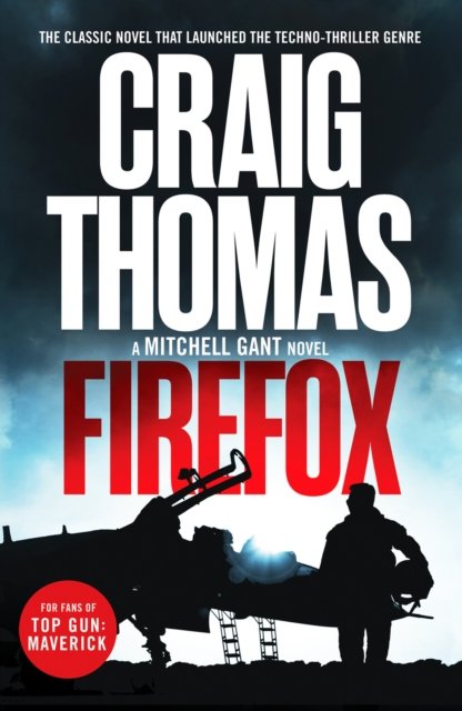 Cover for Craig Thomas · Firefox: The classic novel that launched the techno-thriller genre - The Mitchell Gant Thrillers (Paperback Bog) (2022)