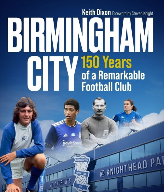 Cover for Keith Dixon · Birmingham City: 150 Years of a Remarkable Football Club (Gebundenes Buch) (2025)