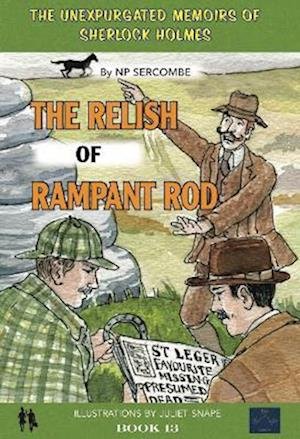 Cover for NP Sercombe · The Relish of Rampant Rod - The Unexpurgated Memoirs of Sherlock Holmes (Hardcover bog) (2022)