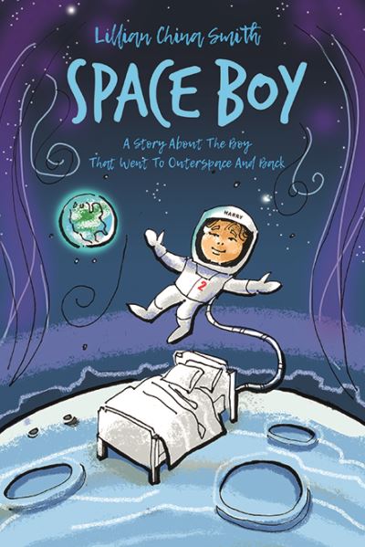 Cover for Lillian China Smith · Space Boy: A Story About the Boy Who Went To Outerspace And Back (Paperback Book) (2021)