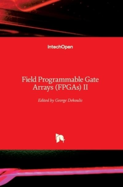 Cover for George Dekoulis · Field Programmable Gate Arrays (FPGAs) II (Innbunden bok) (2020)