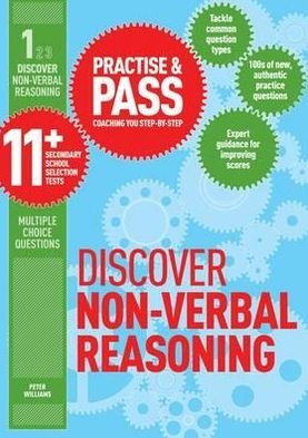 Practise & Pass 11+ Level One: Discover Non-verbal Reasoning - Practise & Pass 11+ - Peter Williams - Livres - Trotman Indigo Publishing Limited - 9781844552566 - 15 octobre 2010