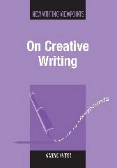 Cover for Graeme Harper · On Creative Writing - New Writing Viewpoints (Paperback Book) (2010)