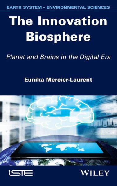 Cover for Eunika Mercier-Laurent · The Innovation Biosphere: Planet and Brains in the Digital Era (Hardcover Book) (2015)