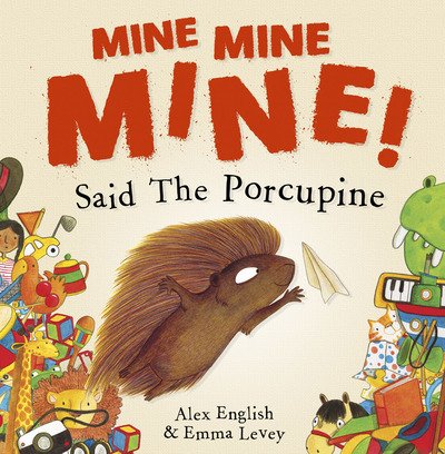 Cover for Alex English · Mine Mine Mine! Said The Porcupine (Paperback Book) [2 New edition] (2019)