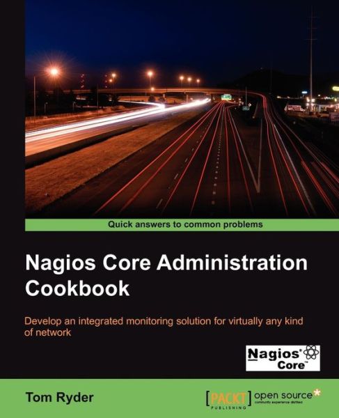 Nagios Core Administrators Cookbook - Tom Ryder - Książki - Packt Publishing Limited - 9781849515566 - 22 października 2012