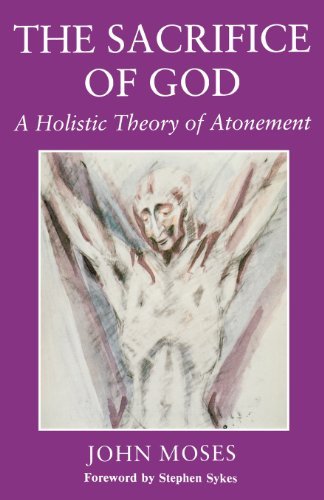 Cover for John Moses · The Sacrifice of God: a Wholistic Theory of Atonement (Paperback Bog) (2012)