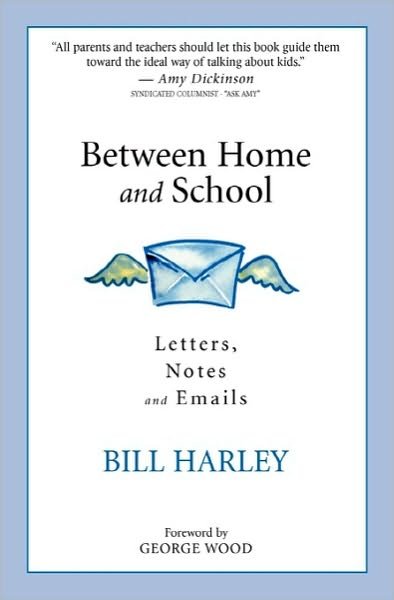 Cover for Bill Harley · Between Home and School: Letters, Notes and Emails (Paperback Book) [1st edition] (2010)