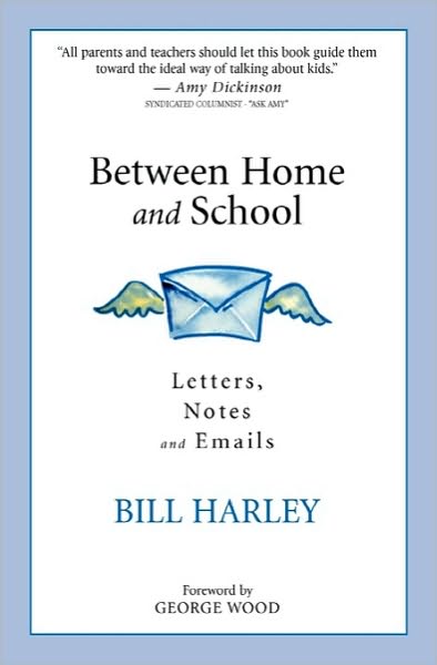 Between Home and School: Letters, Notes and Emails - Bill Harley - Livros - Round River Productions - 9781878126566 - 16 de julho de 2010