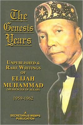 Cover for Elijah Muhammad · The Genesis Years: Unpublished &amp; Rare Writings of Elijah Muhammad (Messenger of Allah) 1959-1962 (Paperback Book) (2005)