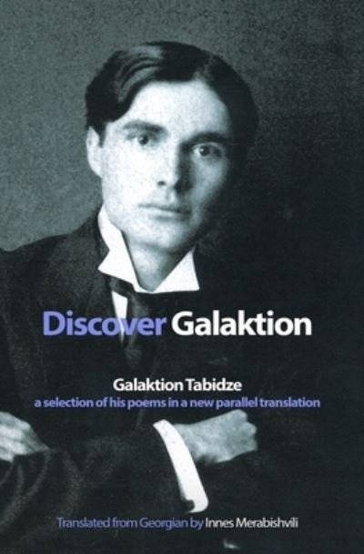 Cover for Galaktion Tabidze · Discover Galaktion: Galaktion Tabidze: A Selection of His Poems in a New Parallel Translation (Pocketbok) (2017)