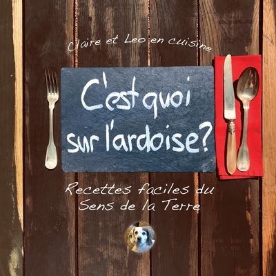 Cover for Claire Tritschler · C'est quoi sur l'ardoise?: Recettes faciles du Sens de la Terre (Paperback Book) (2020)