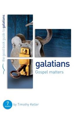 Cover for Dr Timothy Keller · Galatians: Gospel matters: 7 Studies for Individuals or Groups - Good Book Guides (Paperback Book) (2012)